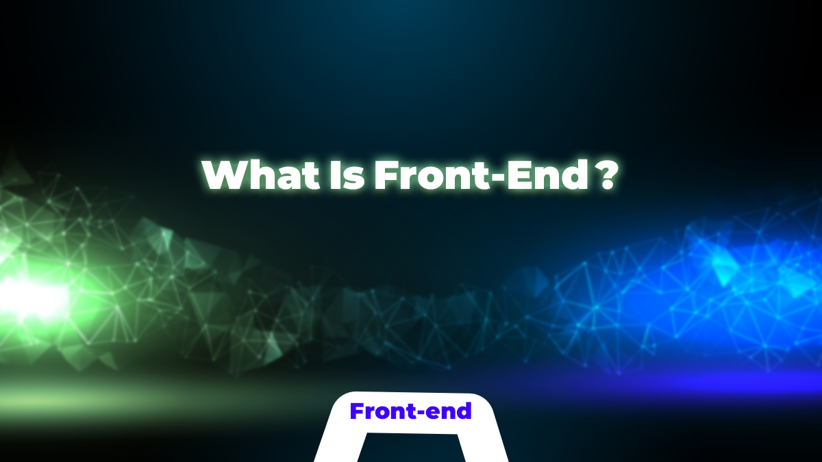 برنامه نویسی فرانت اند (Front-End) چیست؟ | آشنایی با فرانت کار