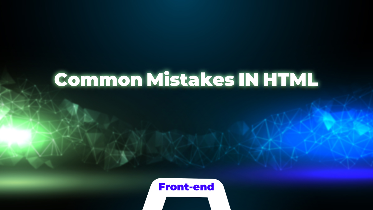 اشتباهات رایج در HTML | چطور از آن ها دوری کنیم؟