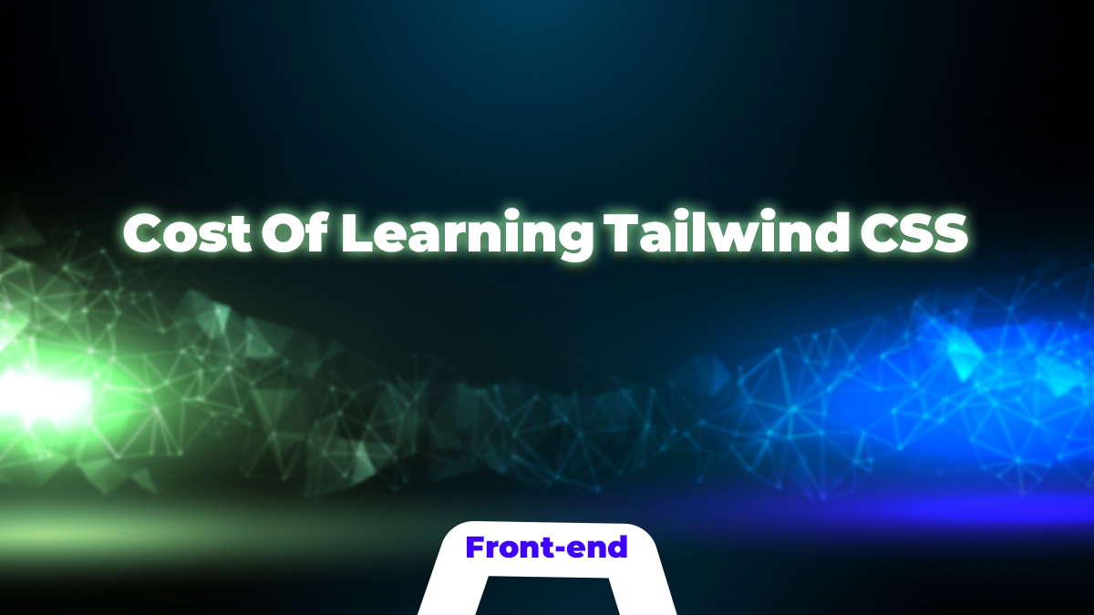 هزینه یادگیری Tailwind CSS | آیا ارزش سرمایه گذاری دارد؟